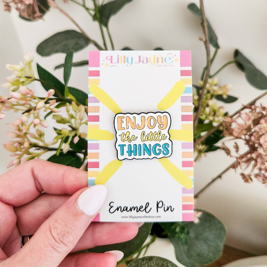 Enjoy the little things Enamel Pin