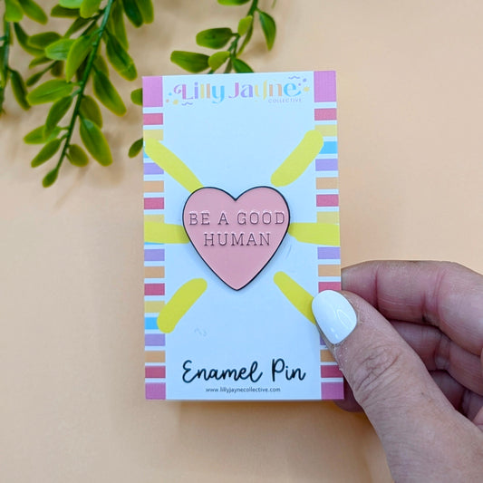 Be a good human Enamel Pin