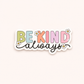 ** Coming May 21 ** Be Kind Always Vinyl Sticker | 7cm Bookish Decal | Matte & Holographic Stars Finish