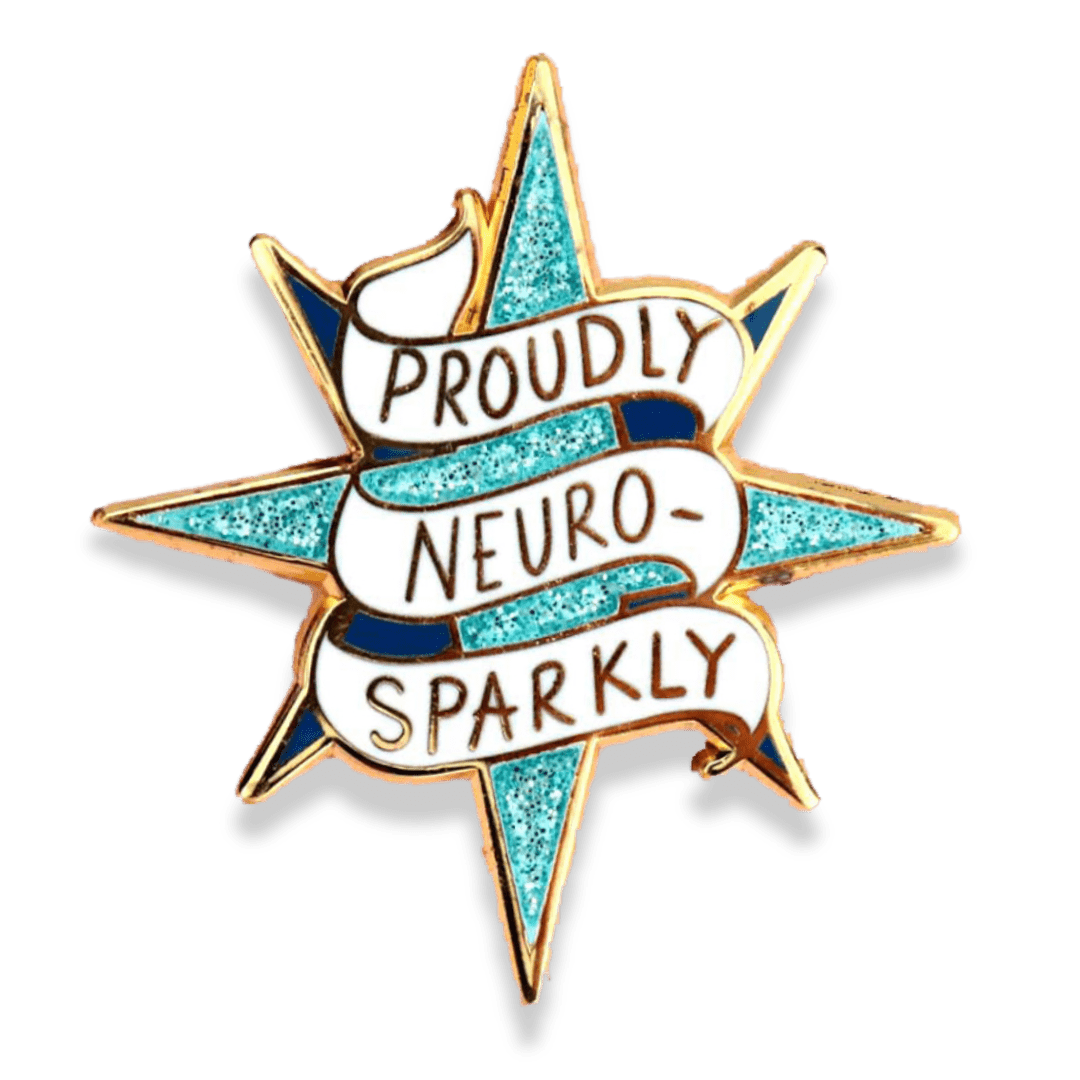 Star-shaped pin with 'Proudly Neuro-Sparkly' text on a clear background